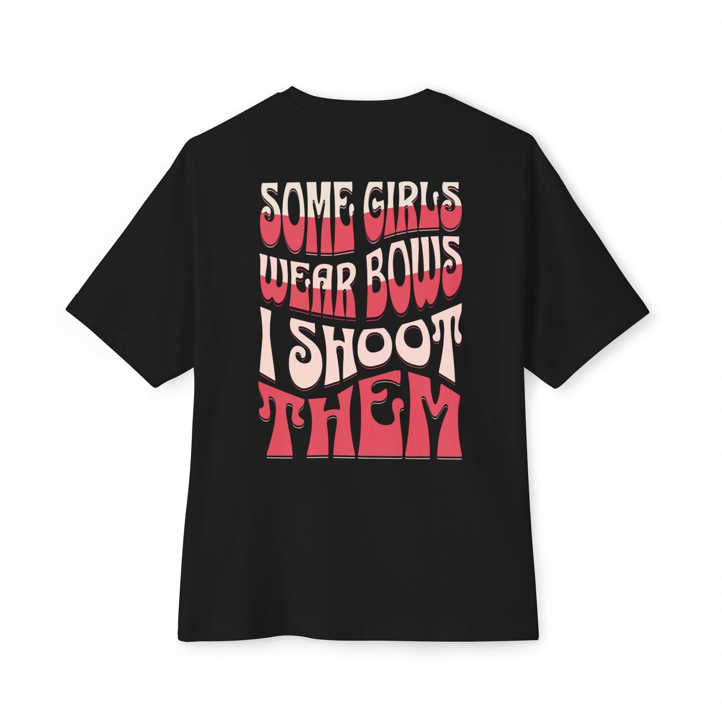 Some Girls Wear Bows - Boxy Oversized Adult Tee